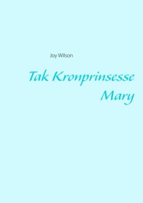 Wilson |  Tak Kronprinsesse Mary | Buch |  Sack Fachmedien