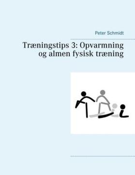 Schmidt |  Træningstips 3: Opvarmning og almen fysisk træning | Buch |  Sack Fachmedien