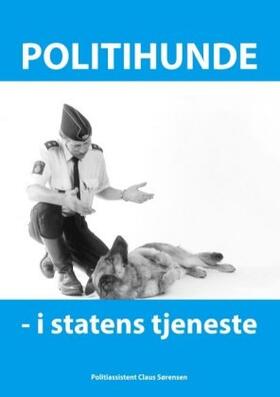 Sørensen |  Politihunde i statens tjeneste | Buch |  Sack Fachmedien