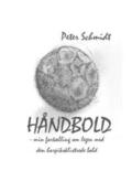 Schmidt |  Håndbold - min fortælling om legen med den harpiksklistrede bold | Buch |  Sack Fachmedien
