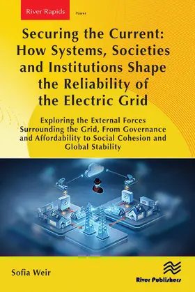 Weir |  Securing the Current: How Systems, Societies and Institutions Shape the Reliability of the Electric Grid | Buch |  Sack Fachmedien
