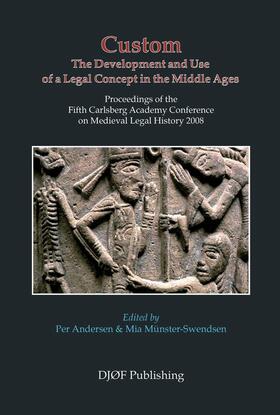 Andersen / Munster-Swendsen |  Custom: The Development and Use of a Legal Concept in the Middle Ages: Proceedings of the Fifth Carlsberg Academy Conference on Medieval Legal History | Buch |  Sack Fachmedien