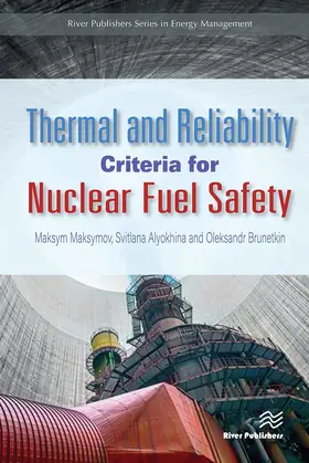 Maksymov / Alyokhina / Brunetkin |  Thermal and Reliability Criteria for Nuclear Fuel Safety | Buch |  Sack Fachmedien