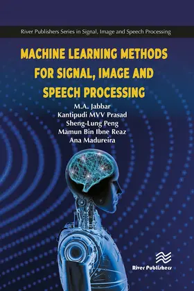 Jabbar / Kantipudi / Peng | Machine Learning Methods for Signal, Image and Speech Processing | Buch | 978-87-7004-286-4 | www.sack.de