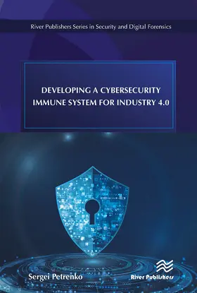 Petrenko | Developing a Cybersecurity Immune System for Industry 4.0 | Buch | 978-87-7004-334-2 | www.sack.de