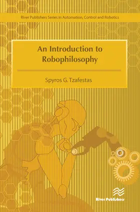 Tzafestas |  An Introduction to Robophilosophy Cognition, Intelligence, Autonomy, Consciousness, Conscience, and Ethics | Buch |  Sack Fachmedien