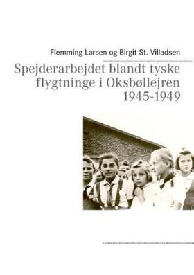 Villadsen / Larsen | Spejderarbejdet blandt tyske flygtninge i Oksbøllejren 1945-1949 | Buch | 978-87-7114-550-2 | sack.de