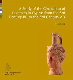 Lund |  A Study of the Circulation of Ceramics in Cyprus from the 3rd Century BC to the 3rd Century AD | eBook | Sack Fachmedien