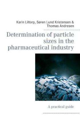 Liltorp / Kristensen / Andresen |  Determination of particle sizes in the pharmaceutical industry | Buch |  Sack Fachmedien
