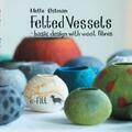 Østman |  Felted vessels - basic design with wool fibres | Buch |  Sack Fachmedien