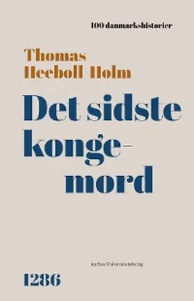 Heebøll-Holm |  Det sidste kongemord | eBook | Sack Fachmedien