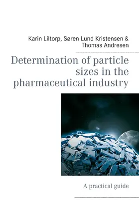 Liltorp / Kristensen / Andresen |  Determination of particle sizes in the pharmaceutical industry | eBook | Sack Fachmedien
