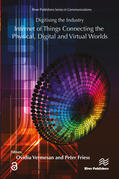 Vermesan / Friess |  Digitising the Industry - Internet of Things Connecting the Physical, Digital and Virtual Worlds | Buch |  Sack Fachmedien