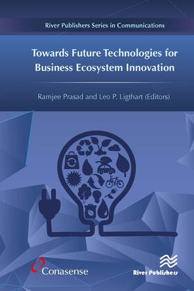 Prasad / Ligthart | Towards Future Technologies for Business Ecosystem Innovation | Buch | 978-87-93609-77-8 | sack.de