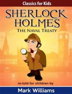 Williams |  Sherlock Holmes re-told for children : The Naval Treaty | eBook | Sack Fachmedien