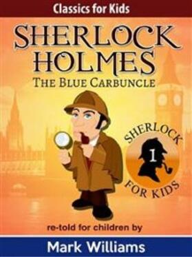 Williams |  Sherlock Holmes re-told for children : The Blue Carbuncle | eBook | Sack Fachmedien