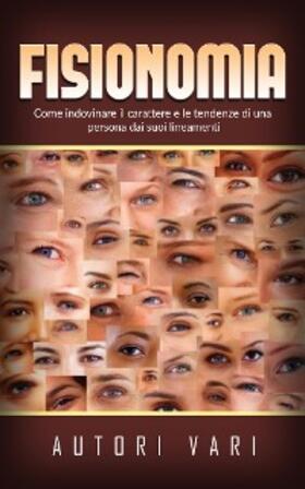 Vari |  Fisionomia - Come indovinare il carattere e le tendenze di una persona dai suoi lineamenti | eBook | Sack Fachmedien