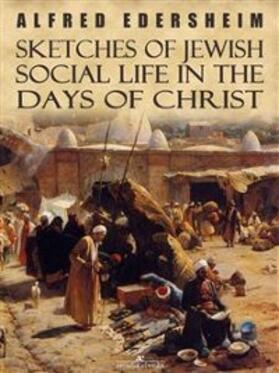 Edersheim |  Sketches of Jewish Social Life in the Days of Christ | eBook | Sack Fachmedien