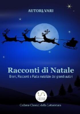 Vari |  Racconti di Natale - Brani, Racconti e Fiabe natalizie dei grandi autori | eBook | Sack Fachmedien