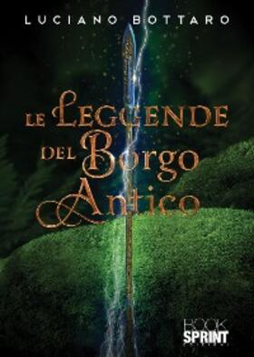 Bottaro |  Le leggende del Borgo Antico | eBook | Sack Fachmedien