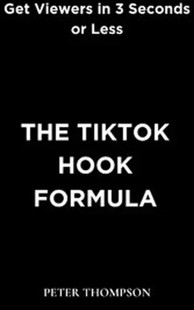 Thompson |  The TikTok Hook Formula | eBook | Sack Fachmedien