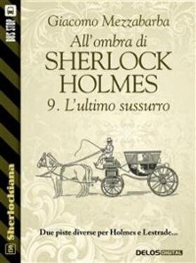 Mezzabarba |  All'ombra di Sherlock Holmes - 9. L'ultimo sussurro | eBook | Sack Fachmedien