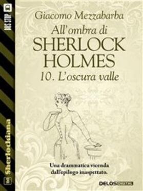 Mezzabarba |  All'ombra di Sherlock Holmes - 10. L'oscura valle | eBook | Sack Fachmedien
