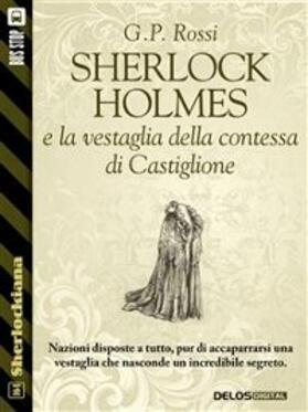 Rossi |  Sherlock Holmes e la vestaglia della contessa di Castiglione | eBook | Sack Fachmedien