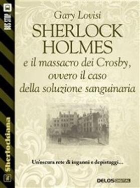 Lovisi |  Sherlock Holmes e il massacro dei Crosby, ovvero il caso della soluzione sanguinaria | eBook | Sack Fachmedien
