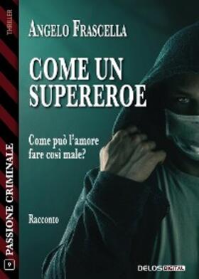 Frascella |  Come un supereroe | eBook | Sack Fachmedien