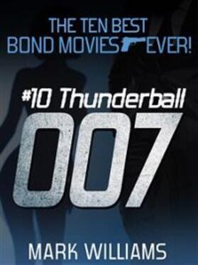 Williams |  The Ten Best Bond Movies...Ever!  #10 Thunderball | eBook | Sack Fachmedien
