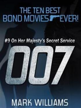 Williams |  The Ten Best Bond Movies...Ever! #9 - On Her Majesty's Secret Service | eBook | Sack Fachmedien