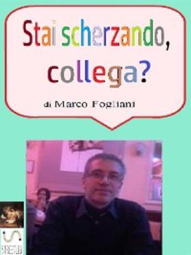 Fogliani |  Stai scherzando, collega? | eBook | Sack Fachmedien