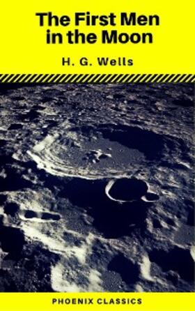 Classics |  The First Men in the Moon (Phoenix Classics) | eBook | Sack Fachmedien