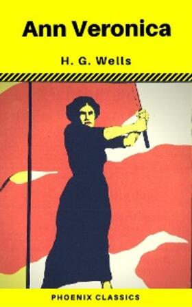 Wells / Classics |  Ann Veronica (Phoenix Classics) | eBook | Sack Fachmedien