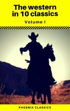 Adams / Classics / Balch |  The Western in 10 classics Vol1 (Phoenix Classics) : The Last of the Mohicans, The Prairie, Astoria, Hidden Water, The Bridge of the Gods... | eBook | Sack Fachmedien