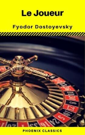 Dostoyevsky / Classics |  Le Joueur (Phoenix Classics) | eBook | Sack Fachmedien