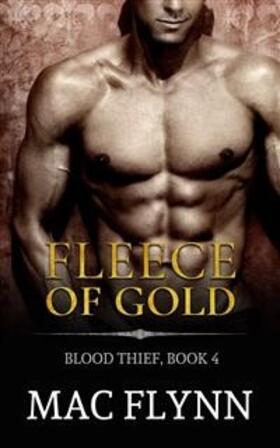 Flynn |  Fleece of Gold: Blood Thief, Book 4 | eBook | Sack Fachmedien