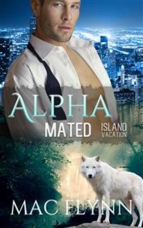 Flynn |  Island Vacation: Alpha Mated, Book 2 | eBook | Sack Fachmedien