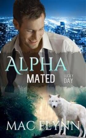 Flynn |  Lucky Day: Alpha Mated, Book 3 | eBook | Sack Fachmedien