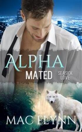 Flynn |  Seasick Love: Alpha Mated, Book 5 | eBook | Sack Fachmedien