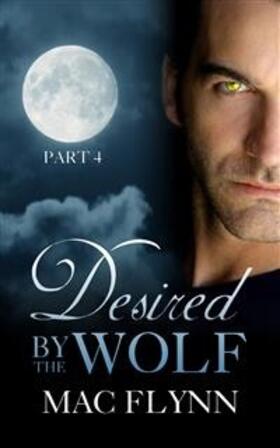 Flynn |  Desired By the Wolf #4: BBW Werewolf Shifter Romance | eBook | Sack Fachmedien