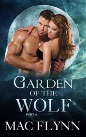 Flynn |  Garden of the Wolf #4: Werewolf Shifter Romance | eBook | Sack Fachmedien