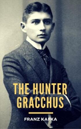 Kafka |  The Hunter Gracchus | eBook | Sack Fachmedien