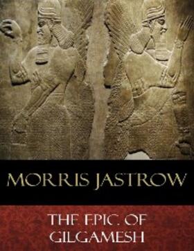 Jastrow |  The Epic of Gilgamesh | eBook | Sack Fachmedien