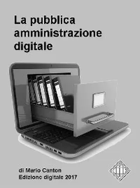 Canton |  La pubblica amministrazione digitale. Appunti per gli operatori della P.A. | eBook | Sack Fachmedien