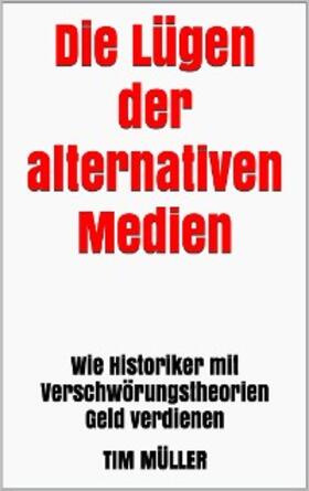 Müller |  Die Lügen der alternativen Medien | eBook | Sack Fachmedien