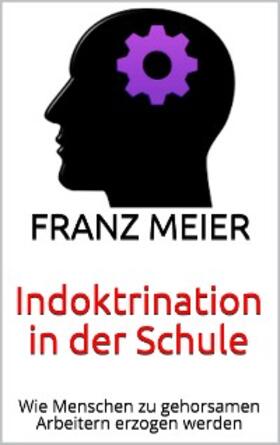 Meier |  Indoktrination in der Schule | eBook | Sack Fachmedien