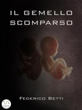 Betti |  Il gemello scomparso | eBook | Sack Fachmedien