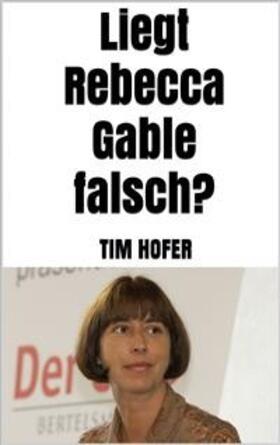 Hofer |  Liegt Rebecca Gable falsch? | eBook | Sack Fachmedien